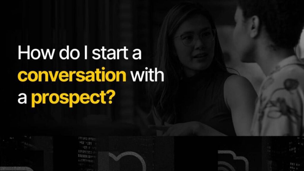 How do I start a conversation with a prospect?