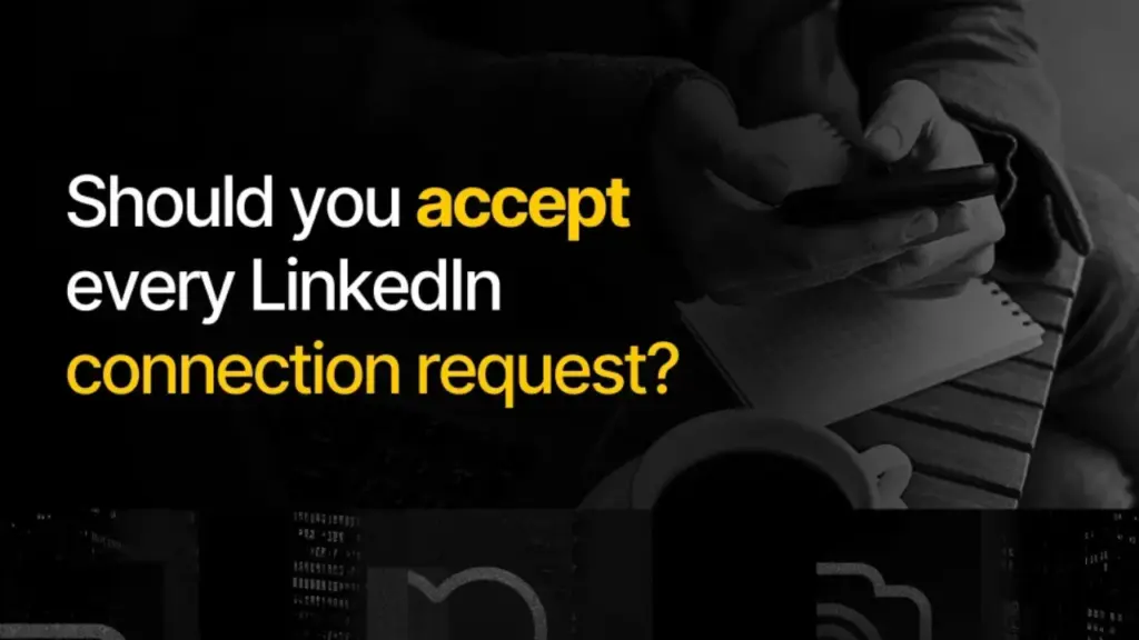 Should you accept every LinkedIn connection request?