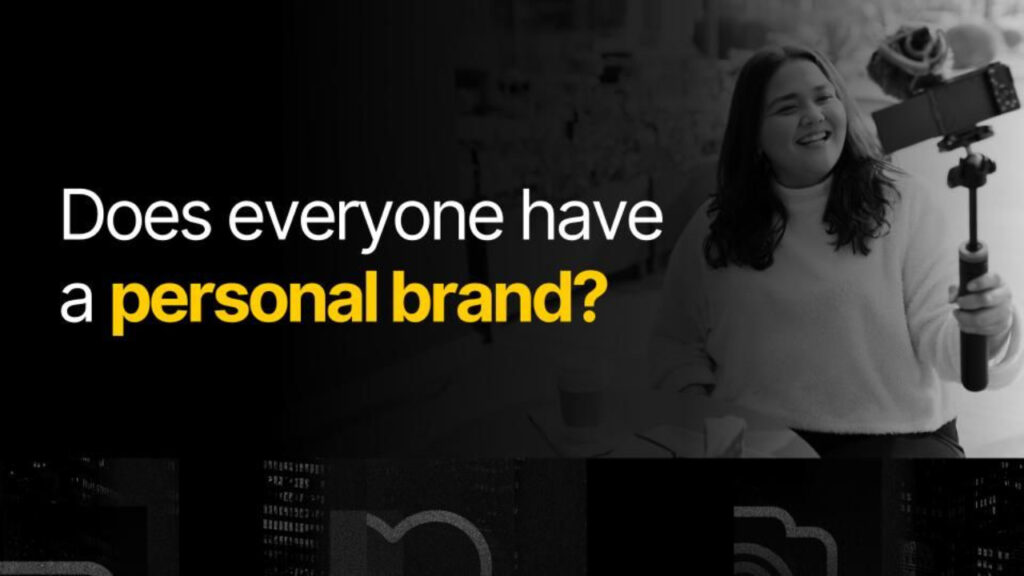Does everyone have a personal brand?