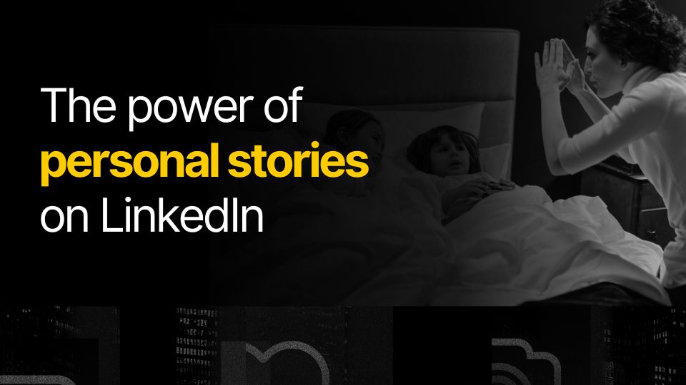 The Power of Personal Stories on LinkedIn for Driving Sales