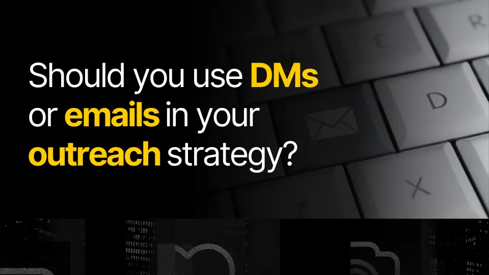 DM vs Email Outreach: A Smart Strategy to Combine Both